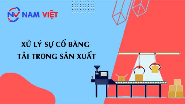 Xử lý sự cố băng tải trong sản xuất