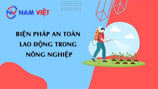 Biện Pháp An Toàn Lao Động Trong Nông Nghiệp