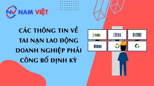Các thông tin về tai nạn lao động doanh nghiệp phải công bố định kỳ