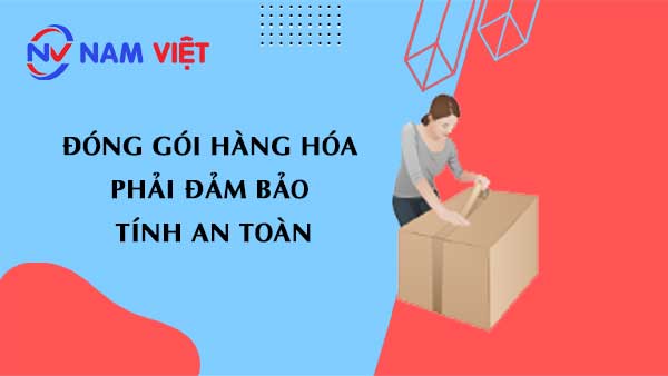 Đóng gói hàng hóa phải đảm bảo tính an toàn