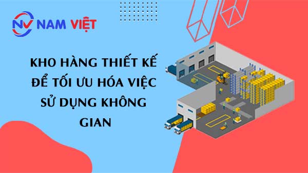 Kho hàng thiết kế để tối ưu hóa việc sử dụng không gian