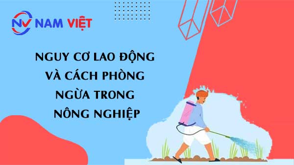 Nguy Cơ Lao Động và Cách Phòng Ngừa Trong Nông Nghiệp