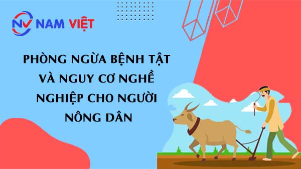 Phòng Ngừa Bệnh Tật và Nguy Cơ Nghề Nghiệp cho người nông dân
