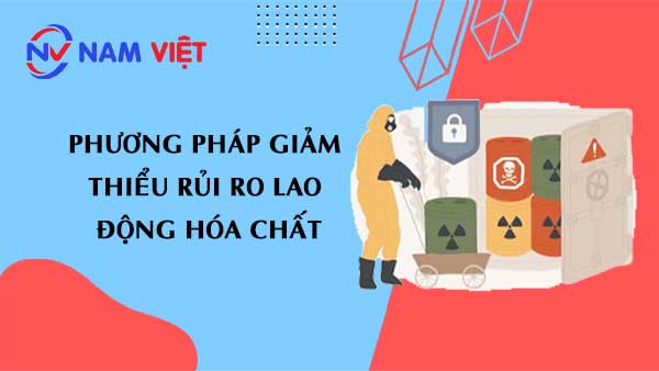 Phương pháp Giảm thiểu Rủi ro Lao động Hóa chất