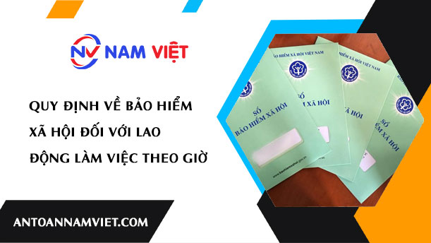 Quy định về bảo hiểm xã hội đối với lao động làm việc theo giờ