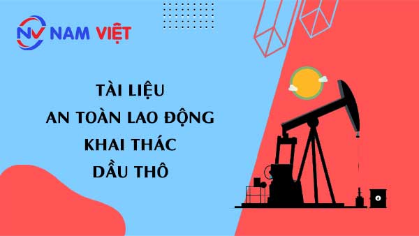 Tài liệu an toàn lao động khai thác dầu thô (crude oil)