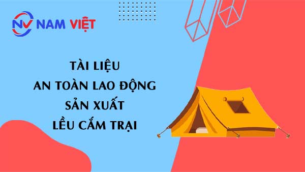 Tài liệu an toàn lao động sản xuất lều cắm trại (tent)