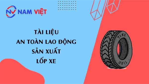 Tài liệu an toàn lao động sản xuất lốp xe (tire)