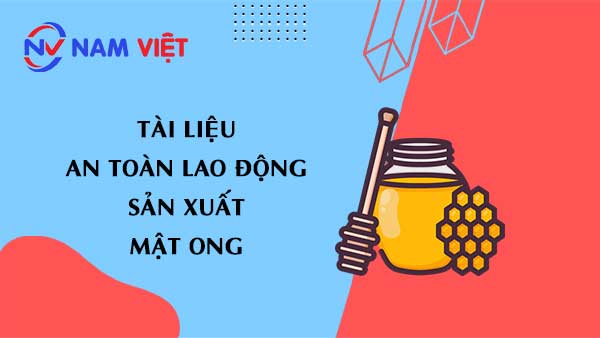 Tài liệu an toàn lao động sản xuất mật ong (honey)