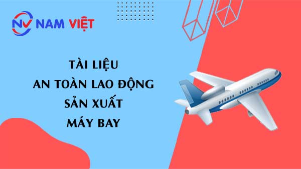 Tài liệu an toàn lao động sản xuất máy bay (plane)