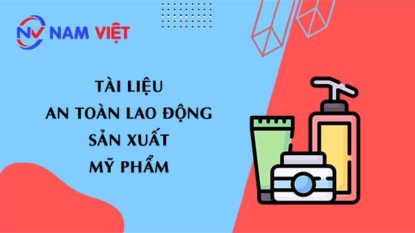 Tài liệu an toàn lao động sản xuất mỹ phẩm (cosmetics)