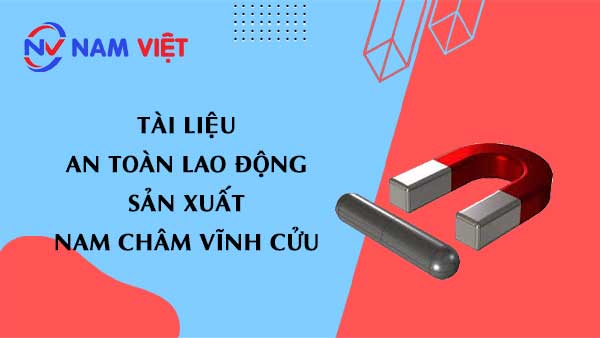 Tài liệu an toàn lao động sản xuất nam châm vĩnh cửu (permanent magnets)