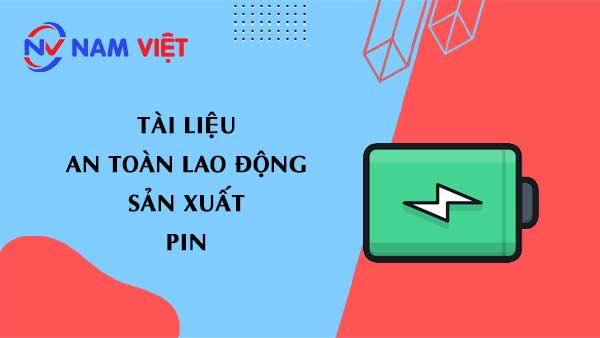 Tài liệu an toàn lao động sản xuất pin (battery)