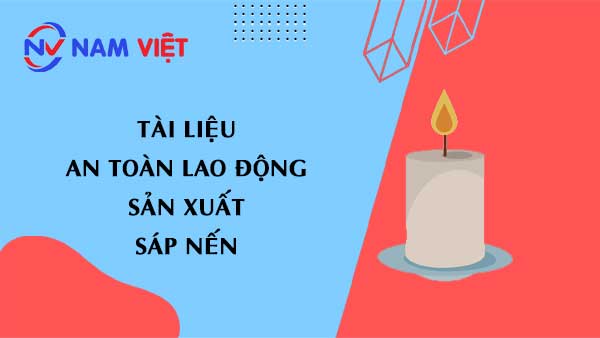Tài liệu an toàn lao động sản xuất sáp nến (candle wax)