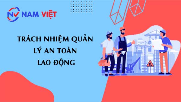Trách nhiệm quản lý an toàn lao động