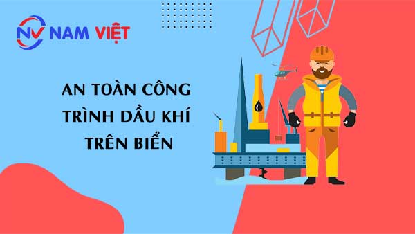an toàn công trình dầu khí trên biển