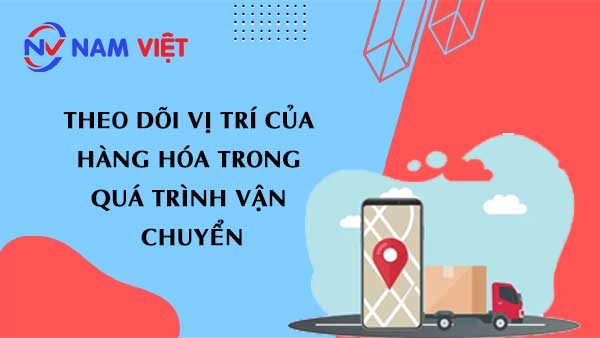 theo dõi vị trí của hàng hóa trong quá trình vận chuyển