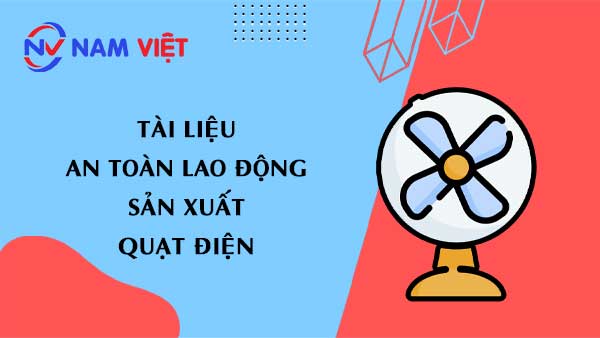 Tài liệu an toàn lao động sản xuất quạt điện (electric fan)