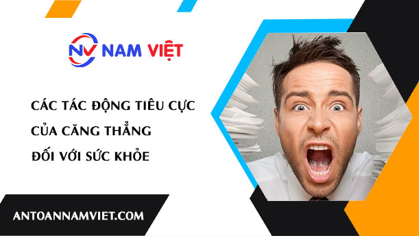 CÁC TÁC ĐỘNG TIÊU CỰC CỦA CĂNG THẲNG ĐỐI VỚI SỨC KHỎE