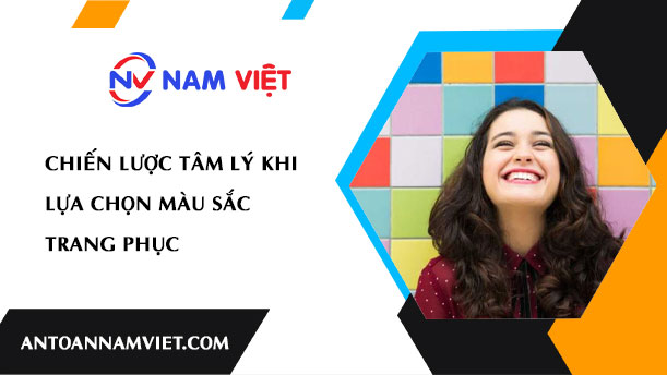 CHIẾN LƯỢC TÂM LÝ KHI LỰA CHỌN MÀU SẮC TRANG PHỤC