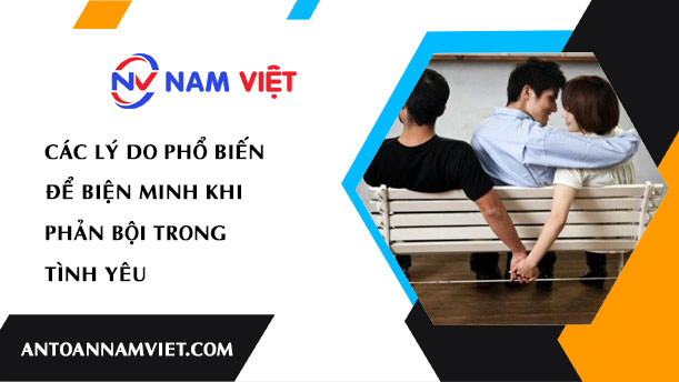 Các lý do phổ biến để biện minh khi phản bội trong tình yêu