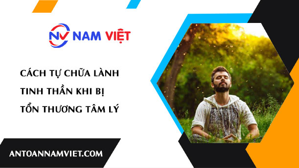 Cách tự chữa lành tinh thần khi bị tổn thương tâm lý