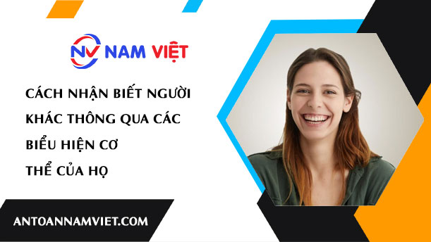 NHẬN BIẾT NGƯỜI KHÁC THÔNG QUA CÁC BIỂU HIỆN CƠ THỂ CỦA HỌ