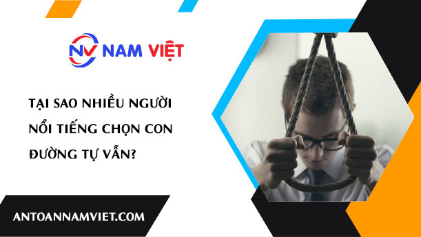 TẠI SAO NHIỀU NGƯỜI NỔI TIẾNG CHỌN CON ĐƯỜNG TỰ VẪN?