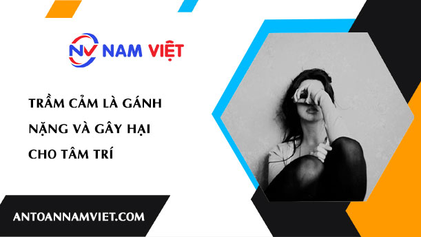 TRẦM CẢM LÀ GÁNH NẶNG VÀ GÂY HẠI CHO TÂM TRÍ
