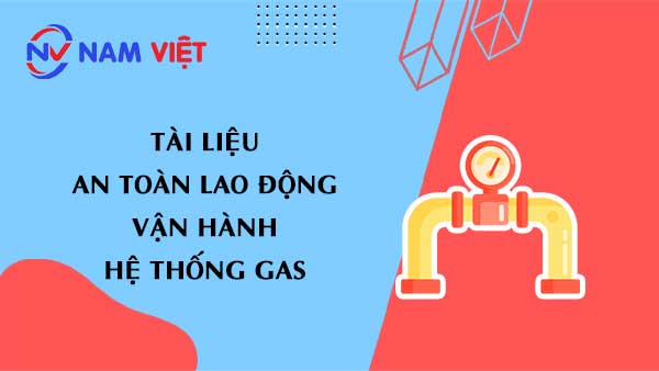 Tài liệu an toàn lao động khi vận hành hệ thống gas