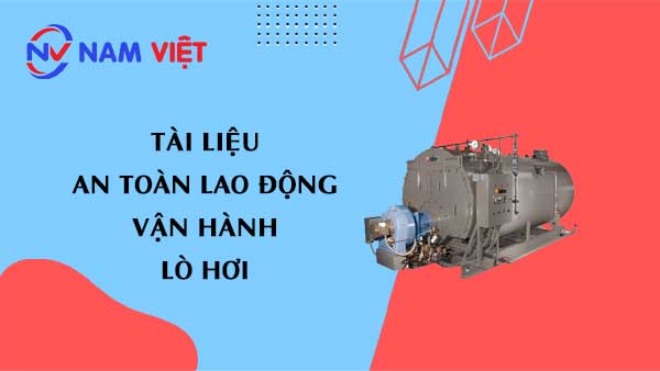 Tài liệu an toàn lao động khi vận hành lò hơi (Boiler)