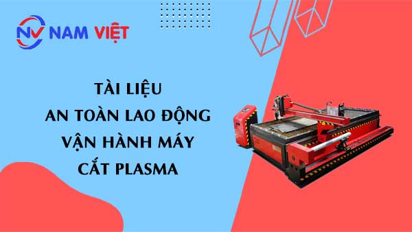 Tài liệu an toàn lao động khi vận hành máy cắt Plasma