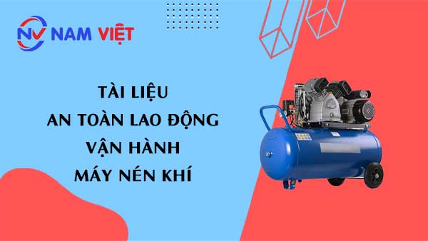 Tài liệu an toàn lao động khi vận hành máy nén khí (compressor)