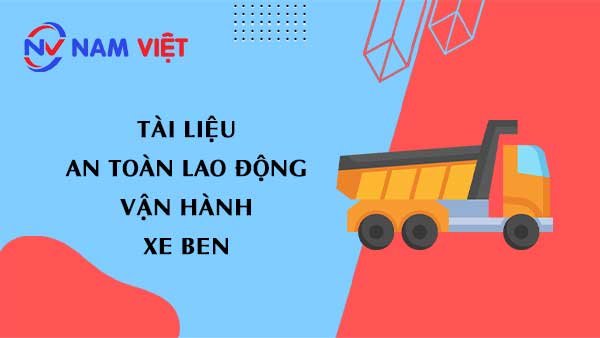 Tài liệu an toàn lao động khi vận hành xe ben (dump truck)