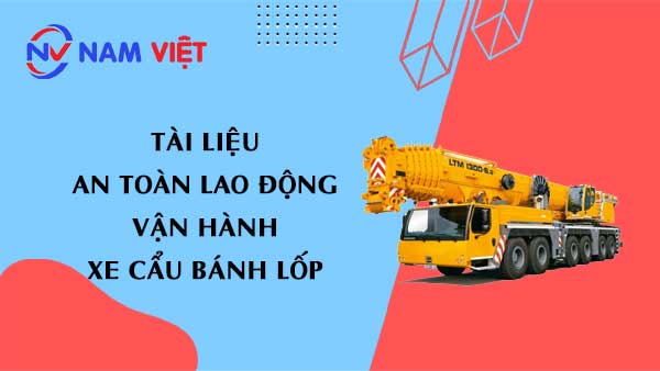 Tài liệu an toàn lao động khi vận hành xe cẩu bánh lốp (Wheel cranes)