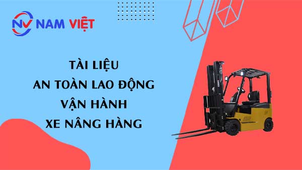 Tài liệu an toàn lao động khi vận hành xe nâng hàng (forklifts)
