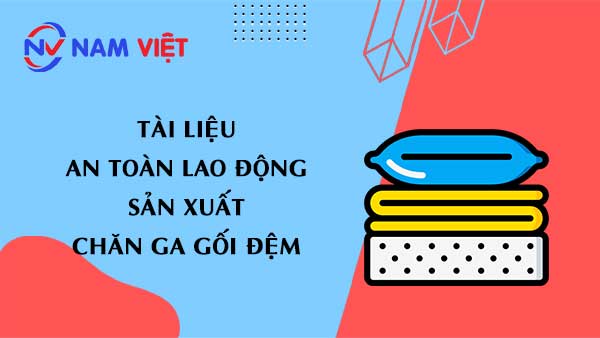 Tài liệu an toàn lao động sản xuất chăn ga gối đệm (bedding)