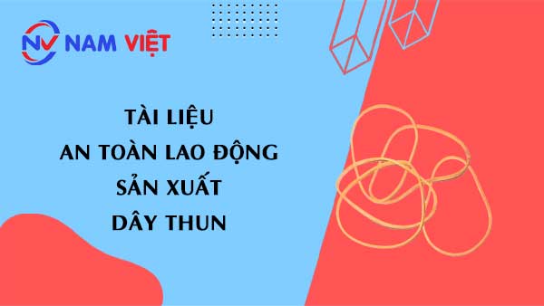 Tài liệu an toàn lao động sản xuất dây thun (elastic)
