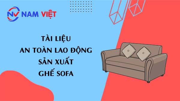 Tài liệu an toàn lao động sản xuất ghế sofa