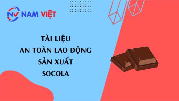 Tài liệu an toàn lao động sản xuất socola (chocolate)