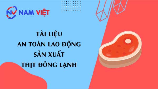 Tài liệu an toàn lao động sản xuất thịt đông lạnh (Frozen meat)