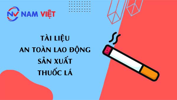 Tài liệu an toàn lao động sản xuất thuốc lá (cigarette)