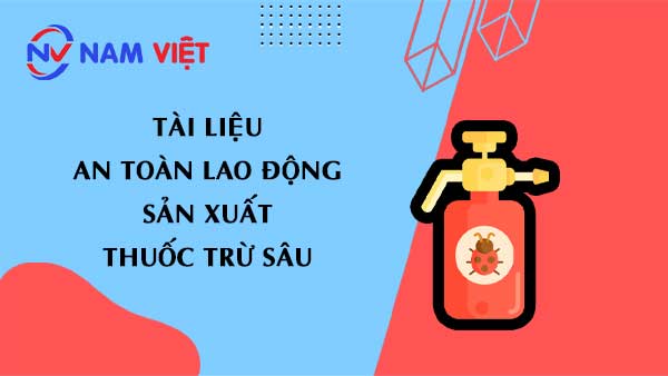 Tài liệu an toàn lao động sản xuất thuốc trừ sâu (pesticides)