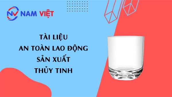 Tài liệu an toàn lao động sản xuất thủy tinh (glass)