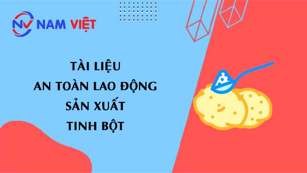 Tài liệu an toàn lao động sản xuất tinh bột (starch)