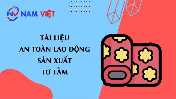 Tài liệu an toàn lao động sản xuất tơ tằm (silk)