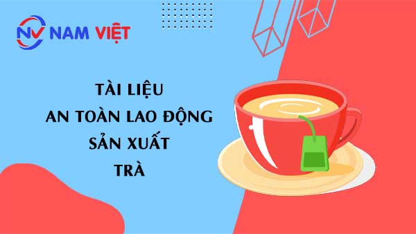 Tài liệu an toàn lao động sản xuất trà (tea)