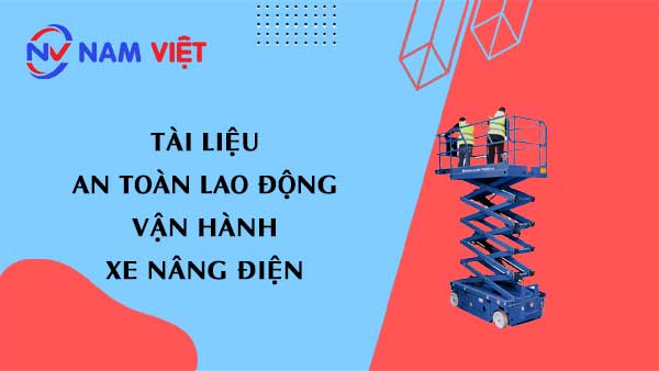 Tài liệu an toàn lao động vận hành xe nâng điện (Electric Scissor Lifts)