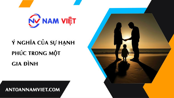 Ý nghĩa của sự hạnh phúc trong một gia đình