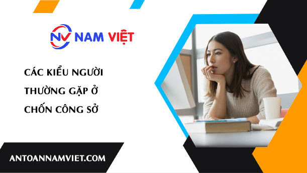 CÁC KIỂU NGƯỜI THƯỜNG GẶP Ở CHỐN CÔNG SỞ